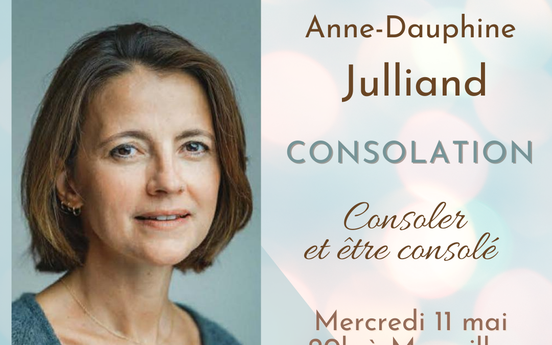 Conférence d’Anne-Dauphine Julliand : Consoler et être consolé