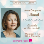 Conférence Anne-Dauphine Julliand : Consoler et être consolé