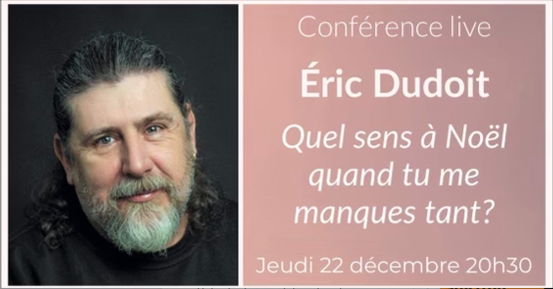 Conférence Eric Dudoit : Quel sens à Noël quand tu me manques tant ?