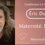 Conférence Eric Dudoit : Maternité, Eternité